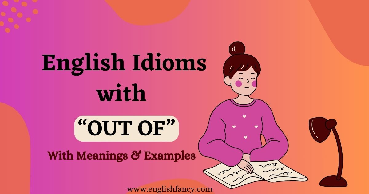 English Idioms with Out Of