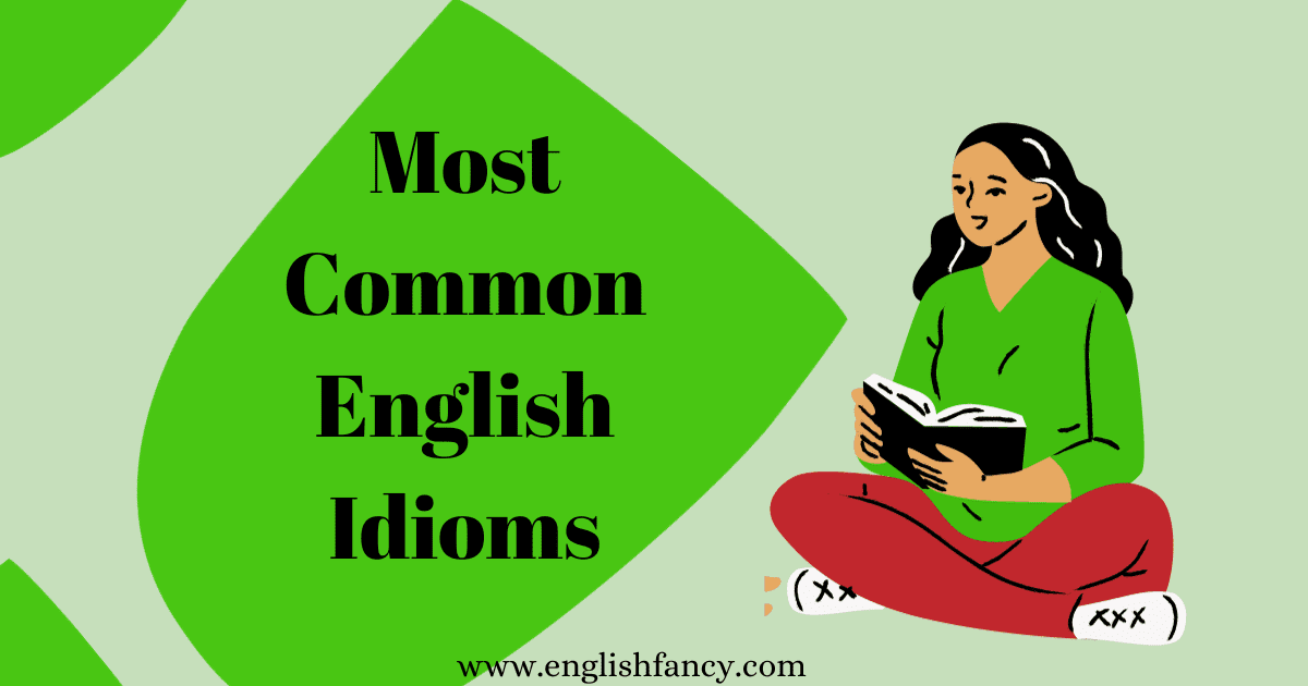 Most Common English Idioms with meaning