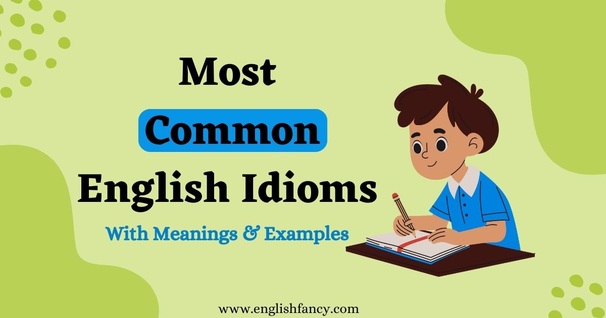 Most Common English Idioms with Meanings
